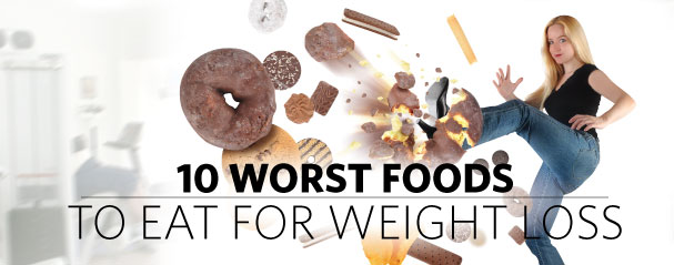 10 Worst Foods For Weight Loss