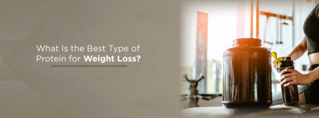 What Is the Best Type of Protein for Weight Loss?