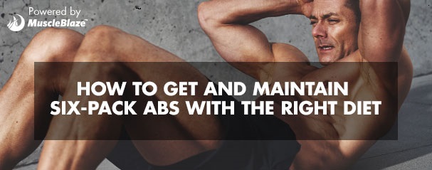 How to Get and Maintain Six-Pack Abs with the Right Diet