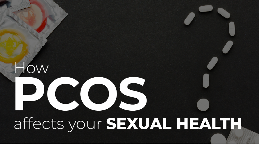 How PCOS Affects Your Sexual Health pcos and women