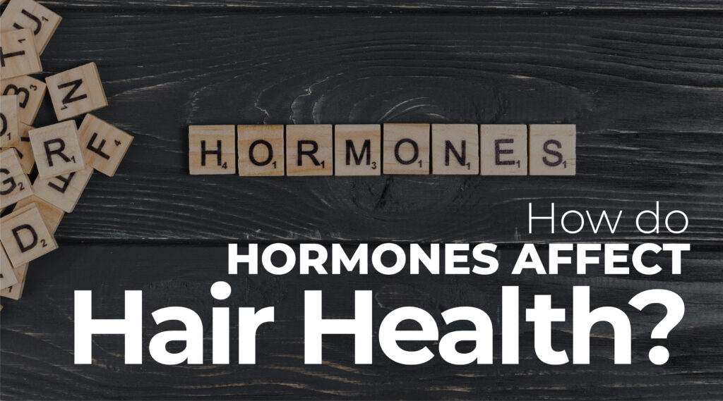 How Do Hormones Affect Hair Health?