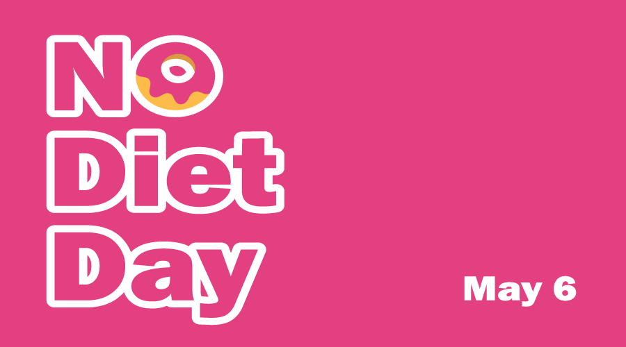 International No Diet Day: Why It is So Important to Accept Your Body No Diet Day